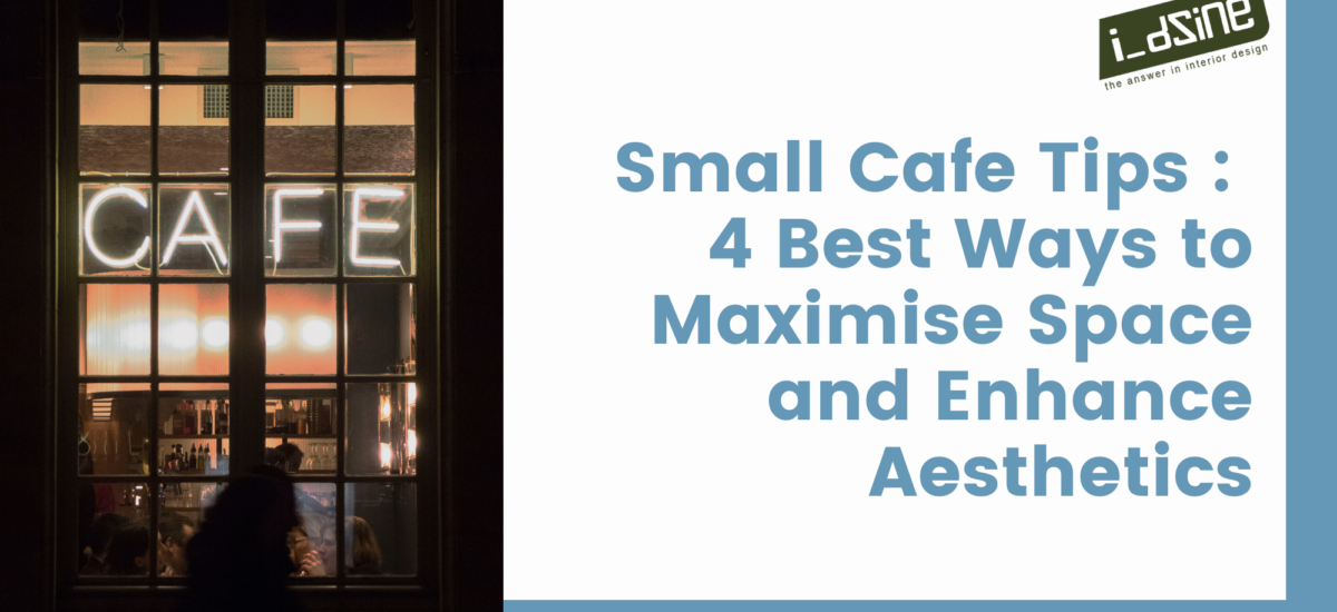 Small Cafe, Tips, Maximising Space, Decor, Design